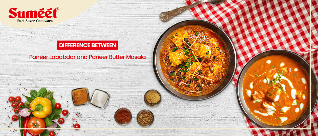 Difference Between Paneer Lababdaar and Paneer Butter Masala