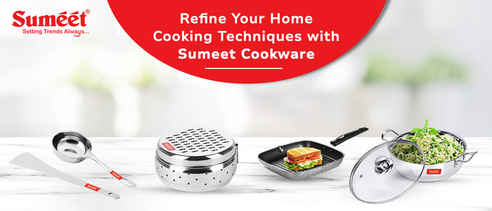 Refine Your Home Cooking Techniques with Sumeet Cookware