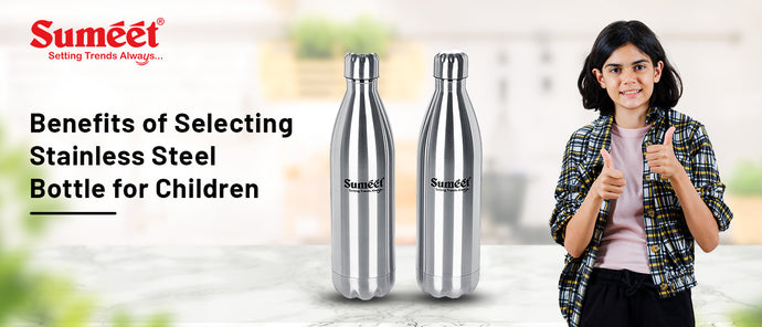 Benefits of Selecting Stainless Steel Bottle for Children
