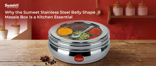 Why the Sumeet Stainless Steel Belly Shape Masala Box Is a Kitchen Essential?