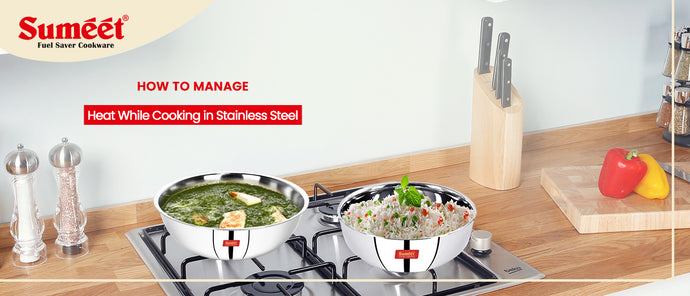 How to Manage Heat While Cooking in Stainless Steel