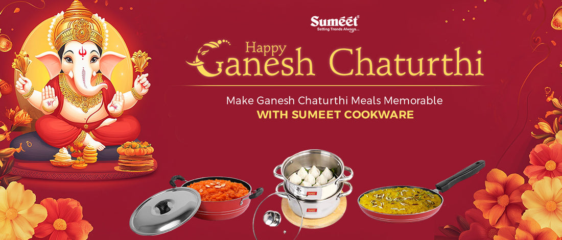 Make Ganesh Chaturthi Meals Memorable with Sumeet Cookware