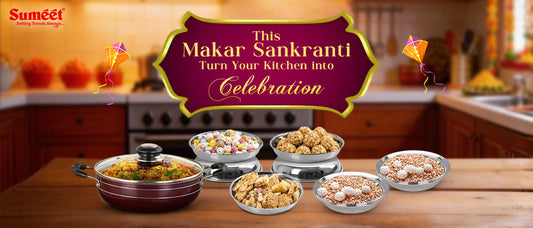 This Makar Sankranti Turn Your Kitchen into Celebration