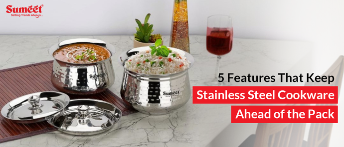 5 Features That Keep Stainless Steel Cookware Ahead of the  Pack