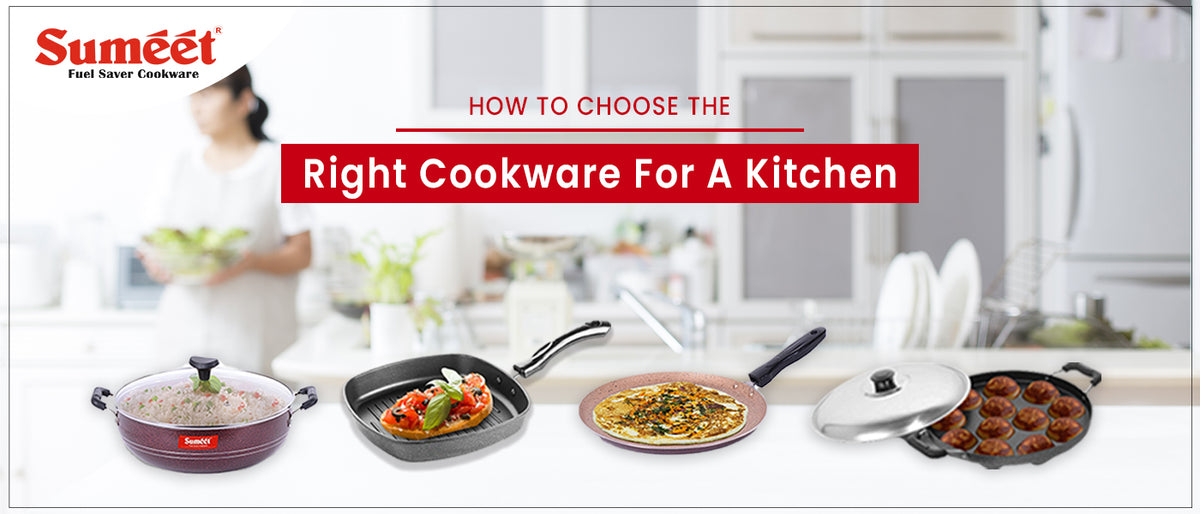 How To Choose The Right Cookware For a Kitchen Sumeet Cookware