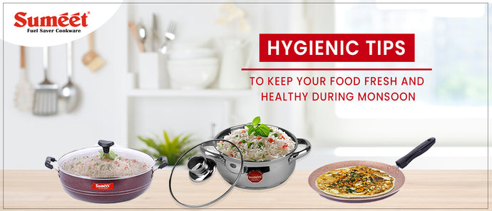 Hygienic Tips To Keep Food Fresh And Healthy During Monsoon