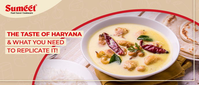 The Taste of Haryana and What You Need to Replicate it!