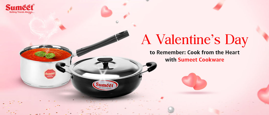 A Valentine’s Day to Remember: Cook from the Heart with Sumeet Cookware